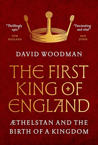 The First King of England : Æthelstan and the Birth of a Kingdom