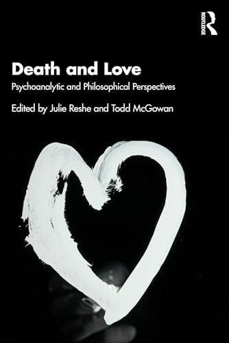 Death and Love : Psychoanalytic and Philosophical Perspectives