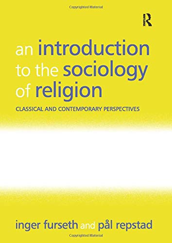 An Introduction to the Sociology of Religion : Classical and Contemporary Perspectives