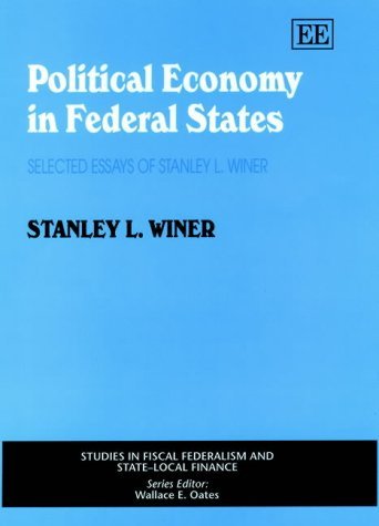 Political Economy in Federal States: Selected Essays of Stanley L. Winer