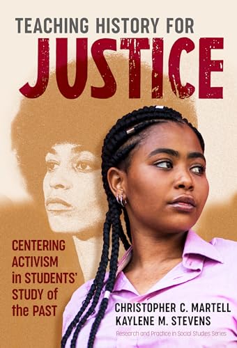 Teaching History for Justice : Centering Activism in Students' Study of the Past