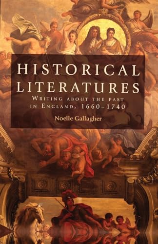 Historical Literatures: Writing About the Past in England