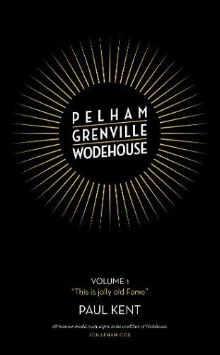 Pelham Grenville Wodehouse: Volume 1: "This is jolly old Fame"