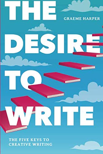 The Desire to Write: The Five Keys to Creative Writing