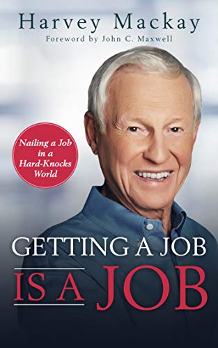Getting a Job is a Job : Nailing a Job in a Hard Knock World
