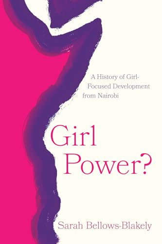 Girl Power? : A History of Girl-Focused Development from Nairobi