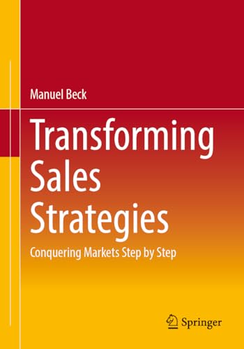 Transforming Sales Strategies : Conquering Markets Step by Step