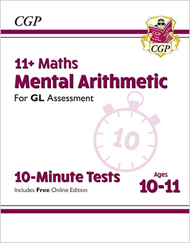 11+ GL 10-Minute Tests: Maths Mental Arithmetic - Ages 10-11 (with Online Edition): unbeatable eleven plus preparation from the exam experts (CGP 11+ GL)