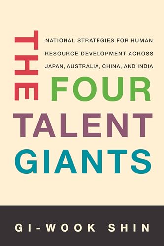 The Four Talent Giants : National Strategies for Human Resource Development Across Japan, Australia, China, and India