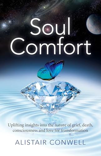 Soul Comfort: Uplifting Insights into the Nature of Grief