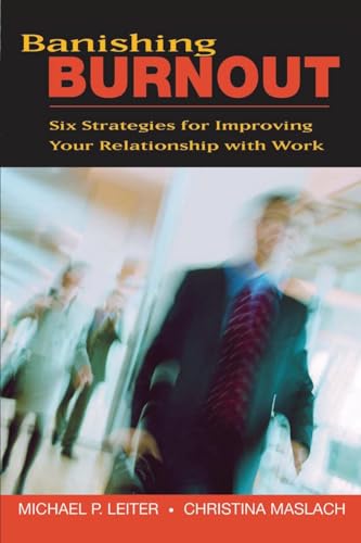 Banishing Burnout: Six Strategies for Improving Your Relationship with Work