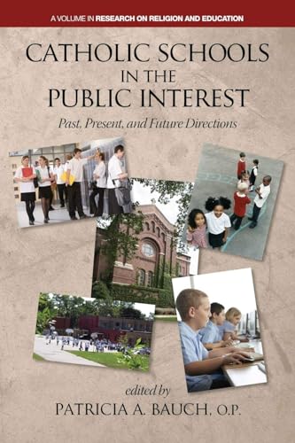 Catholic Schools and the Public Interest : Past, Present, and Future Directions