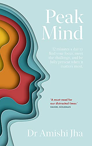 Peak Mind: Find Your Focus, Own Your Attention, Invest 12 Minutes a Day