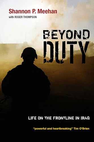 Beyond Duty: Life on the Frontline in Iraq