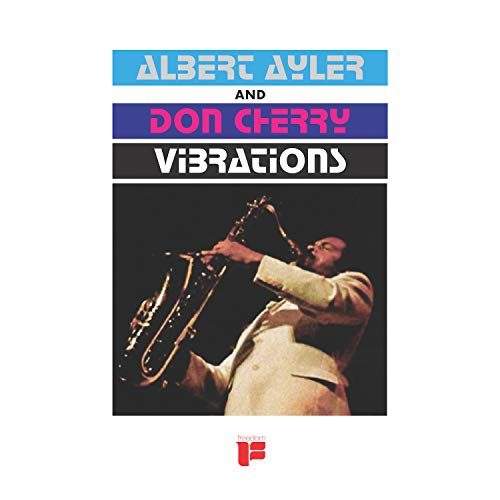 Album cover for "Vibrations" by Albert Ayler and Don Cherry, featuring a saxophonist.