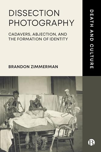 Dissection Photography : Cadavers, Abjection, and the Formation of Identity