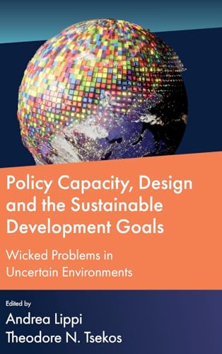Policy Capacity, Design and the Sustainable Development Goals : Wicked Problems in Uncertain Environments