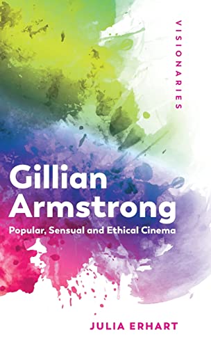 Gillian Armstrong : Popular, Sensual & Ethical Cinema