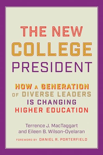 The New College President : How a Generation of Diverse Leaders Is Changing Higher Education