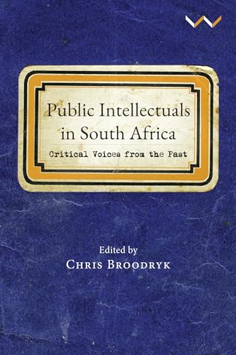 Public Intellectuals in South Africa : Critical Voices from the Past
