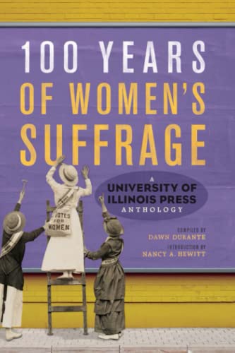 100 Years of Womens Suffrage: A University of Illinois Press Anthology