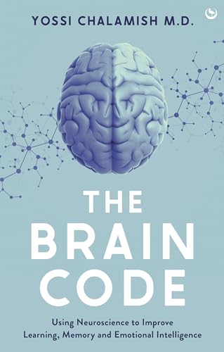 The Brain Code : Using neuroscience to improve learning, memory and emotional intelligence