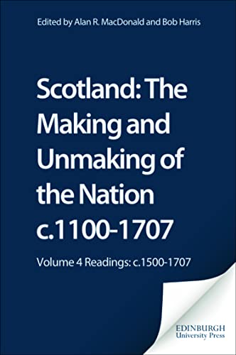 Scotland: The Making and Unmaking of the Nation c.1100-1707 : Volume 4 Readings: c.1500-1707