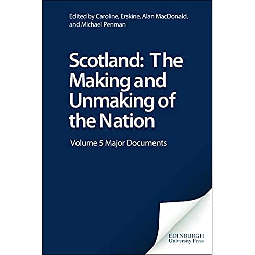 Scotland: The Making and Unmaking of the Nation : Volume 5 Major Documents