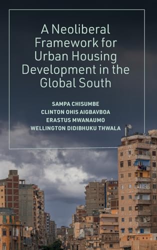 A Neoliberal Framework for Urban Housing Development in the Global South