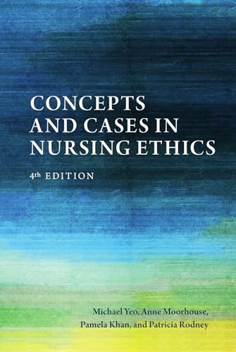 Concepts and Cases in Nursing Ethics - Fourth Edition