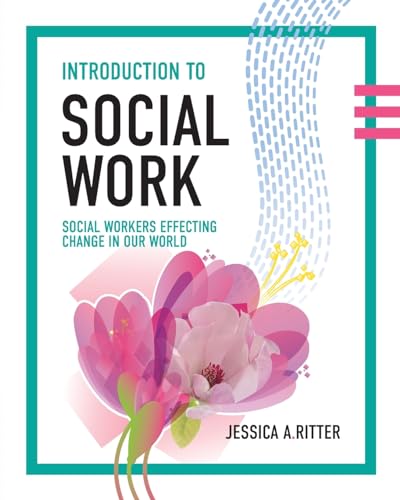 Introduction to Social Work : Social Workers Effecting Change in Our World