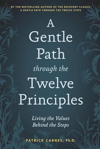 A Gentle Path Through the Twelve Principles: Living the Values Behind the Steps