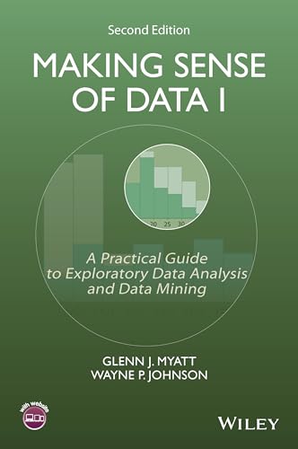 Making Sense of Data I: A Practical Guide to Exploratory Data Analysis and Data Mining: I