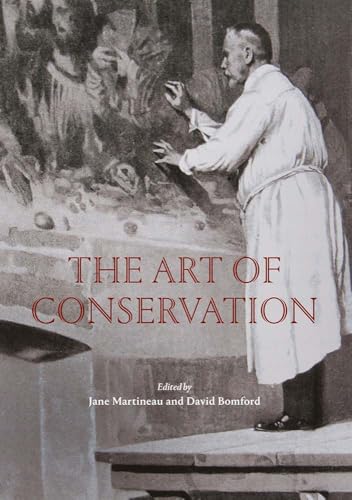 The Art of Conservation : Painting Restoration from the Sixteenth to Twenty-First Century