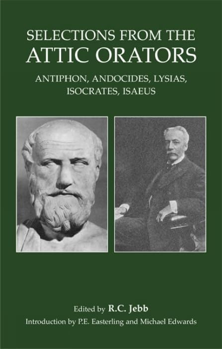 Selections from the Attic Orators : Antiphon, Andocides, Lysias, Isocrates, Isaeus