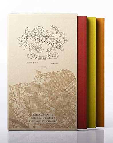 Infinite Cities: A Trilogy of Atlases-San Francisco, New Orleans, New York: A Trilogy of Atlasesâ "san Francisco, New Orleans, New York