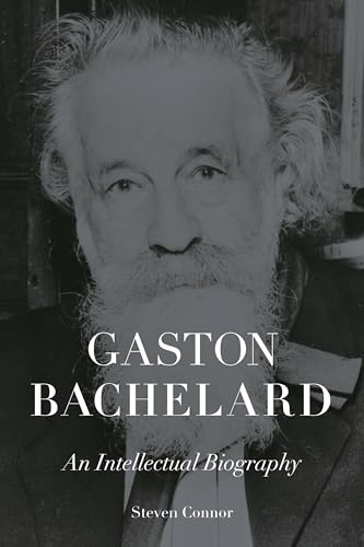 Gaston Bachelard : An Intellectual Biography
