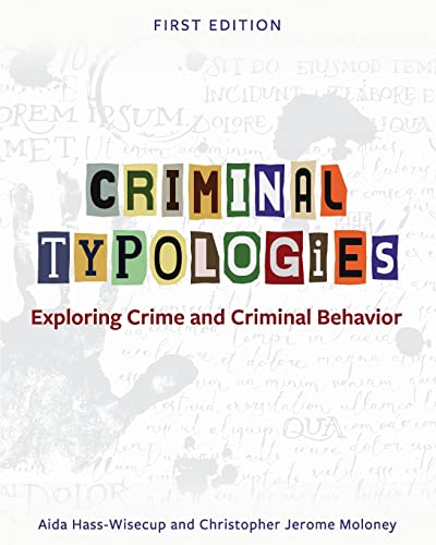 Criminal Typologies : Exploring Crime and Criminal Behavior