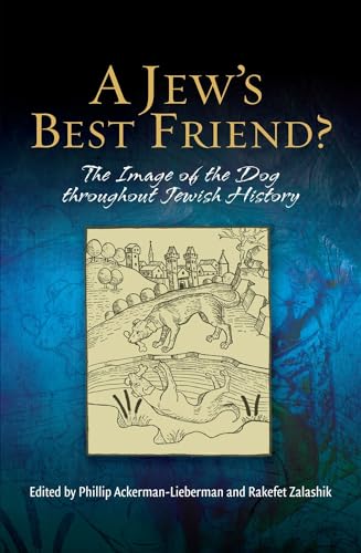 A Jews Best Friend?: The Image of the Dog Throughout Jewish History
