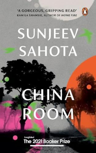 China Room : A must-read novel on love, oppression, and freedom by Sunjeev Sahota, the award-winning author of The Year of the Runaways | Penguin Books, Booker Prize 2021 - Longlisted
