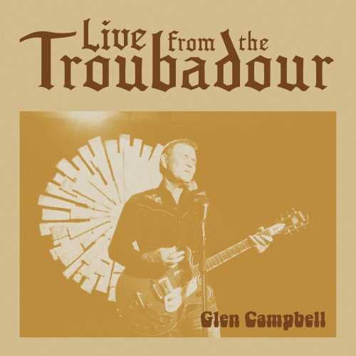 Glen Campbell performing with a guitar, album cover for "Live From The Troubadour".