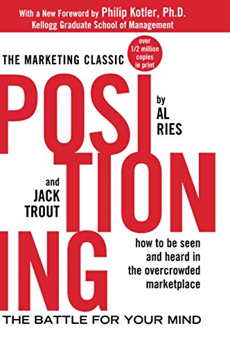 Positioning: The Battle for Your Mind: The Battle for Your Mind