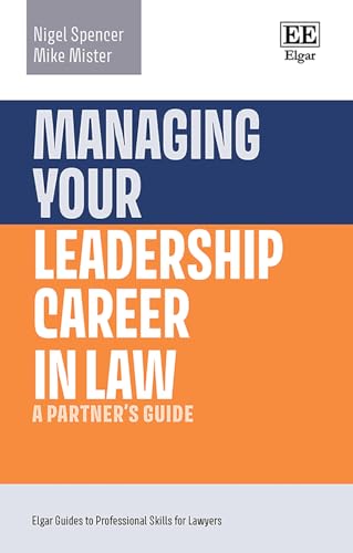Managing Your Leadership Career in Law : A Partner’s Guide