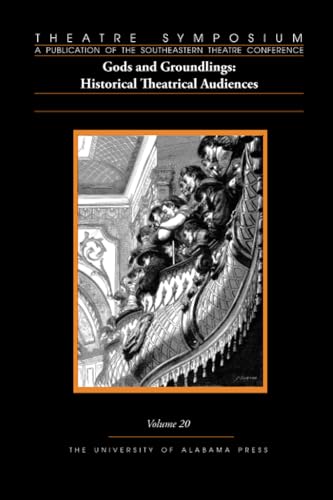 Theatre Symposium, V 20 : Gods and Groundlings: Historical Theatrical Audiences
