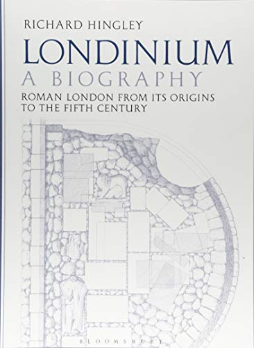 Londinium: A Biography: Roman London from its Origins to the Fifth Century