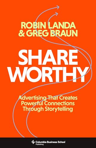 Shareworthy : Advertising That Creates Powerful Connections Through Storytelling