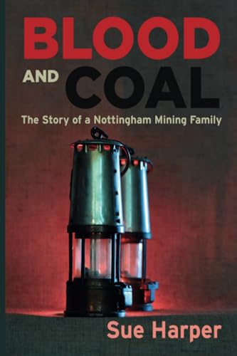 Blood and Coal : The Story of a Nottingham Mining Family