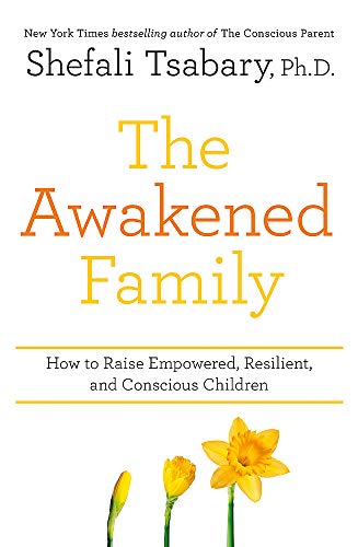 The Awakened Family: How to Raise Empowered, Resilient, and Conscious Children.