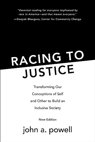 Racing to Justice : Transforming Our Conceptions of Self and Other to Build an Inclusive Society