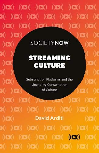 Streaming Culture: Subscription Platforms And The Unending Consumption Of Culture (SocietyNow)